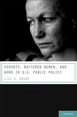 E-Book (pdf) Poverty, Battered Women, and Work in U.S. Public Policy von Lisa D. Brush