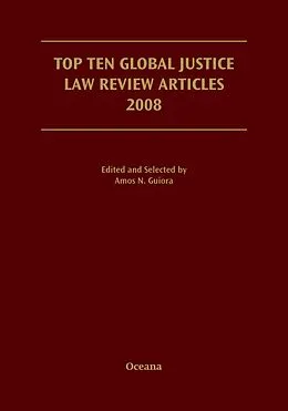 E-Book (pdf) Top Ten Global Justice Law Review Articles 2008 von Amos Guiora