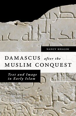 eBook (pdf) Damascus after the Muslim Conquest de Nancy Khalek