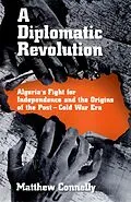 E-Book (epub) A Diplomatic Revolution von Matthew Connelly