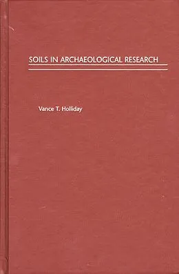 E-Book (epub) Soils in Archaeological Research von Vance T. Holliday