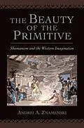E-Book (epub) The Beauty of the Primitive von Andrei A. Znamenski