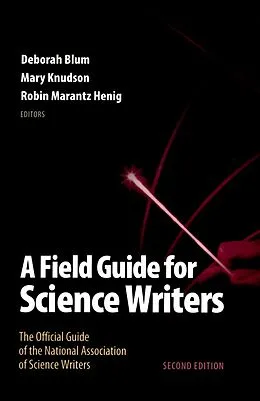 E-Book (epub) A Field Guide for Science Writers von Deborah Blum, Mary Knudson, Robin Marantz Henig