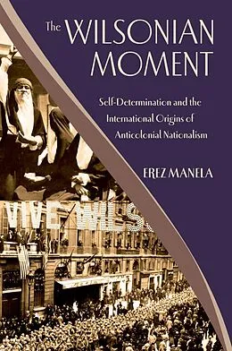 E-Book (epub) The Wilsonian Moment von Erez Manela