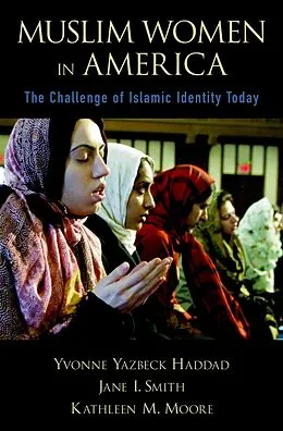 E-Book (epub) Muslim Women in America von Yvonne Yazbeck Haddad, Jane I. Smith, Kathleen M. Moore