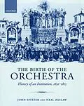 E-Book (epub) The Birth of the Orchestra von John Spitzer, Neal Zaslaw
