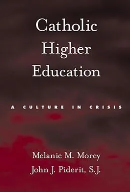 E-Book (epub) Catholic Higher Education von Melanie M. Morey, John J. Piderit
