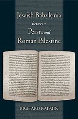 eBook (epub) Jewish Babylonia between Persia and Roman Palestine de Richard Kalmin