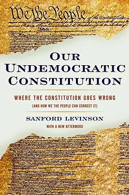 E-Book (epub) Our Undemocratic Constitution von Sanford Levinson