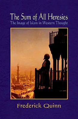 E-Book (epub) The Sum of All Heresies von Frederick Quinn