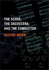 eBook (epub) The Score, the Orchestra, and the Conductor de Gustav Meier