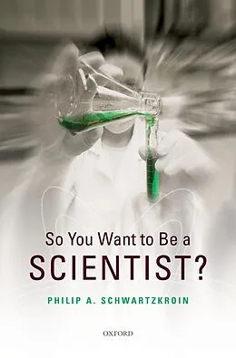E-Book (epub) So You Want to be a Scientist? von Philip A. Schwartzkroin