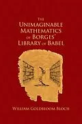 E-Book (epub) The Unimaginable Mathematics of Borges' Library of Babel von William Goldbloom Bloch