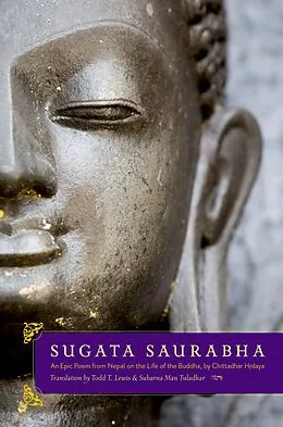 E-Book (epub) Sugata Saurabha An Epic Poem from Nepal on the Life of the Buddha by Chittadhar Hridaya von Todd T. Lewis, Subarna Man Tuladhar
