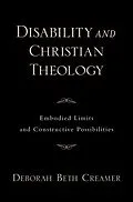 E-Book (epub) Disability and Christian Theology Embodied Limits and Constructive Possibilities von Deborah Beth Creamer