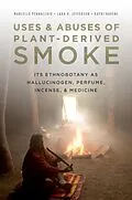 E-Book (epub) Uses and Abuses of Plant-Derived Smoke von Marcello Pennacchio, Lara Jefferson, Kayri Havens