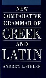 eBook (epub) New Comparative Grammar of Greek and Latin de Andrew L Sihler