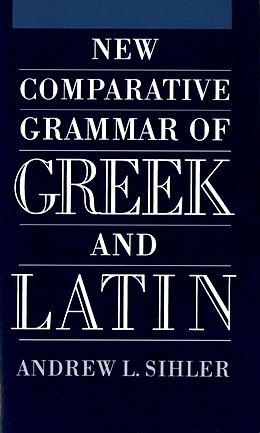 eBook (epub) New Comparative Grammar of Greek and Latin de Andrew L Sihler