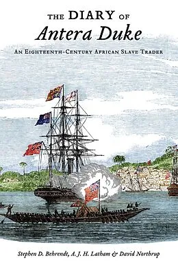 E-Book (epub) The Diary of Antera Duke, an Eighteenth-Century African Slave Trader von Stephen D. Behrendt, A. J. H. Latham, David Northrup