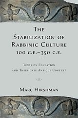 eBook (epub) The Stabilization of Rabbinic Culture, 100 C.E. -350 C.E. de Marc Hirshman