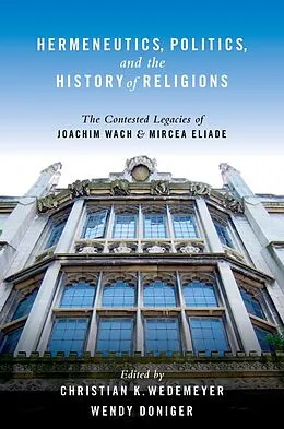 E-Book (epub) Hermeneutics, Politics, and the History of Religions von Christian Wedemeyer, Wendy Doniger