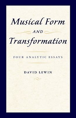 E-Book (epub) Musical Form and Transformation von David Lewin