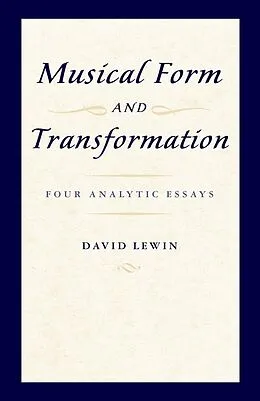 E-Book (epub) Musical Form and Transformation von David Lewin