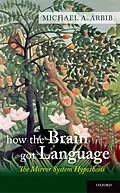 E-Book (pdf) How the Brain Got Language von Michael A. Arbib