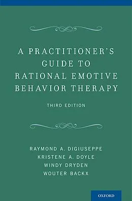 PDF A Practitioner's Guide to Rational Emotive Behavior Therapy von Raymond A. Digiuseppe, Kristene A. Doyle, Windy Dryden