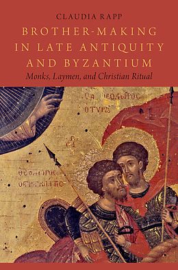 E-Book (pdf) Brother-Making in Late Antiquity and Byzantium von Claudia Rapp