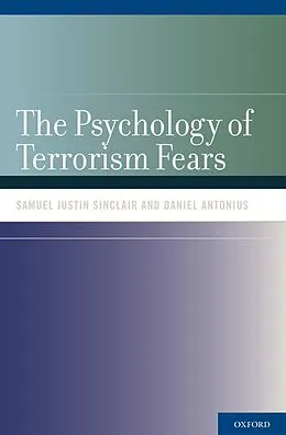 E-Book (pdf) The Psychology of Terrorism Fears von Samuel Justin Sinclair, Daniel Antonius