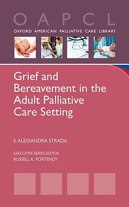 E-Book (pdf) Grief and Bereavement in the Adult Palliative Care Setting von E. Alessandra Strada