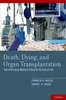 E-Book (pdf) Death, Dying, and Organ Transplantation Reconstructing Medical Ethics at the End of Life von Franklin G. Miller, Robert D. Truog