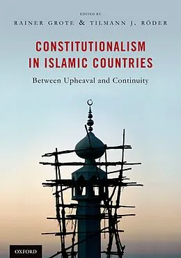 E-Book (pdf) Constitutionalism in Islamic Countries: Between Upheaval and Continuity von Rainer Grote, Tilmann Röder