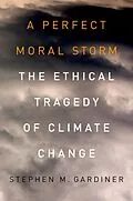 E-Book (epub) A Perfect Moral Storm von Stephen M. Gardiner