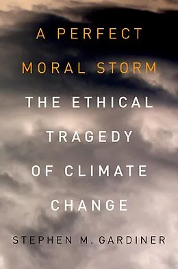 E-Book (epub) A Perfect Moral Storm von Stephen M. Gardiner