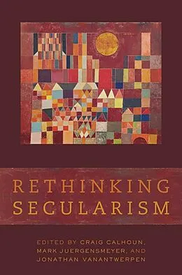 E-Book (epub) Rethinking Secularism von Craig Calhoun, Mark Juergensmeyer, Jonathan VanAntwerpen