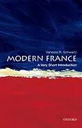 E-Book (epub) Modern France von Vanessa R. Schwartz