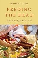 eBook (pdf) Feeding the Dead: Ancestor Worship in Ancient India de Matthew R. Sayers