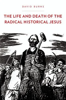 PDF The Life and Death of the Radical Historical Jesus von David Burns
