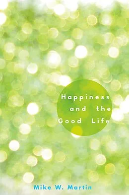 E-Book (epub) Happiness and the Good Life von Mike W. Martin