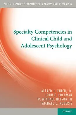 E-Book (pdf) Specialty Competencies in Clinical Child and Adolescent Psychology von Jr. Finch, John E. Lochman, Iii Nelson