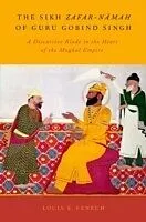 E-Book (pdf) Sikh Zafar-namah of Guru Gobind Singh: A Discursive Blade in the Heart of the Mughal Empire von Louis E. Fenech