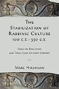 Couverture cartonnée The Stabilization of Rabbinic Culture, 100 C.E. -350 C.E. de Marc Hirshman