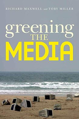 eBook (epub) Greening the Media de Richard Maxwell, Toby Miller