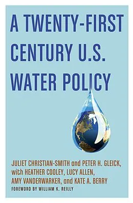 E-Book (epub) A Twenty-First Century U.S. Water Policy von Juliet Christian-Smith, Peter H. Gleick, Heather Cooley