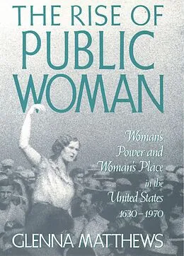 E-Book (pdf) The Rise of Public Woman von Glenna Matthews