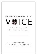 PDF The Owner's Manual to the Voice von Rachael Gates, L. Arick Forrest, Kerrie Obert
