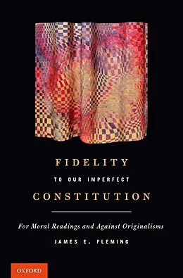 E-Book (pdf) Fidelity to Our Imperfect Constitution von James E. Fleming