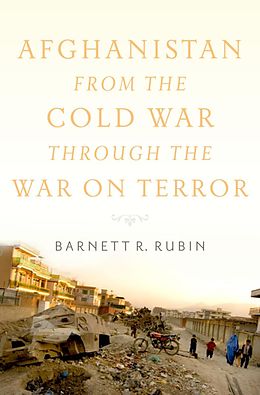 eBook (epub) Afghanistan from the Cold War through the War on Terror de Barnett R. Rubin